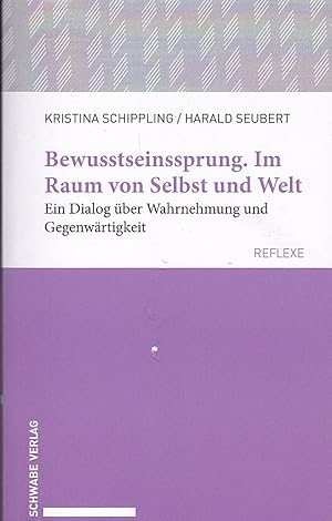 Seller image for Bewusstseinssprung. Im Raum von Selbst und Welt. Ein Dialog ber Wahrnehmung und Gegenwrtigkeit for sale by Versandantiquariat Karin Dykes