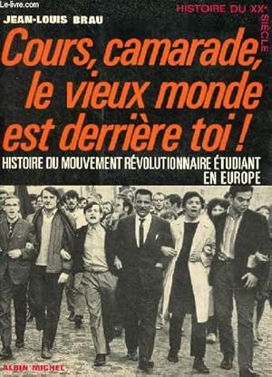 Cours, camarade, le vieux monde est derrière toi ! Histoire du mouvement révolutionnaire étudiant...