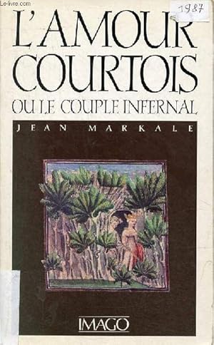 Seller image for L'amour courtois ou le couple infernal. for sale by Le-Livre