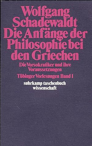 Die Anfänge der Philosophie bei den Griechen. Die Vorsokratiker und ihre Voraussetzungen