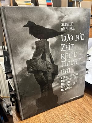 Imagen del vendedor de Wo die Zeit keine Macht hat. Feen, Hexen und Druiden in der Sagenwelt Irlands. a la venta por Altstadt-Antiquariat Nowicki-Hecht UG