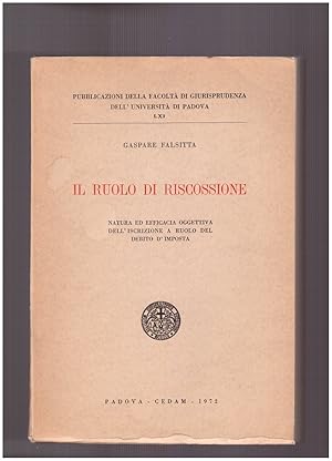 Immagine del venditore per Il ruolo di riscossione .Natura ed efficacia oggettiva dell'iscrizione a ruolo del debito d'imposta venduto da librisaggi