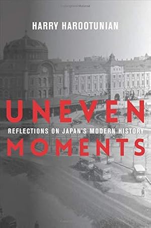 Bild des Verkufers fr Uneven Moments " Reflections on Japan`s Modern History (Asia Perspectives: History, Society, and Culture) zum Verkauf von WeBuyBooks