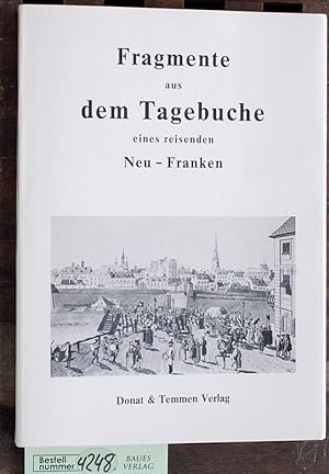 Fragmente aus dem Tagebuche eines reisenden Neu-Franken Nach d. Erstausg. von 1798 neu hrsg. u. m...