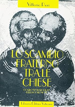 Seller image for Lo scambio fraterno tra le chiese Componenti storiche della comunione for sale by Di Mano in Mano Soc. Coop