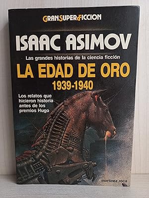 Imagen del vendedor de La.edad de oro 1939-1940. Isaac Asimov. Martnez Roca, Gran Super Ficcin, 1988. Ciencia Ficcin. a la venta por Bibliomania