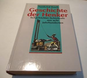 Seller image for Geschichte der Henker. Scharfrichter-Schicksale aus acht Jahrhunderten. for sale by Ottmar Mller