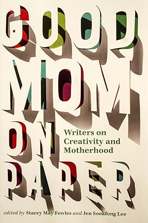 Bild des Verkufers fr Good Mom on Paper: Writers on Creativity and Motherhood - 13 zum Verkauf von Mad Hatter Bookstore