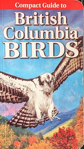 Seller image for Compact Guide to British Columbia Birds for sale by Mad Hatter Bookstore