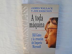 Immagine del venditore per A toda mquina. Bill Gates y la creacin del Imperio Microsoft. venduto da Librera "Franz Kafka" Mxico.