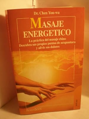 Masaje energético. La práctica del masaje chino. Descubra sus propios puntos de acupuntura y aliv...