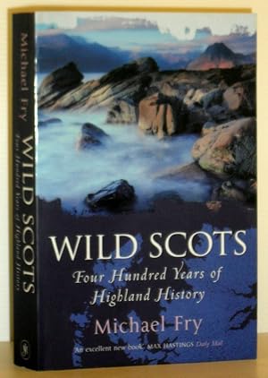 Wild Scots - Four Hundred Years of Highland History