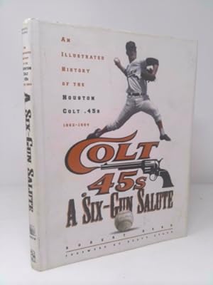 Seller image for A Six-Gun Salute: An Illustrated History of the Houston Colt .45s for sale by ThriftBooksVintage