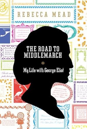 Bild des Verkufers fr The Road to Middlemarch: My Life with George Eliot zum Verkauf von WeBuyBooks