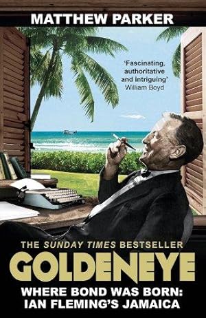 Bild des Verkufers fr Goldeneye: Where Bond was Born: Ian Fleming's Jamaica zum Verkauf von WeBuyBooks