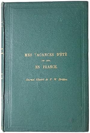 Mes Vâcances d Eté de 1870, en France. Journal Illustré de P. W. Britton du 9 Août au 29 Septembre.