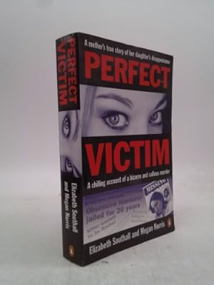 Seller image for Perfect Victim: A Chilling Account of a Bizarre and Callous Murder. a Mother's True Story of Her Daughter's Disappearance. for sale by ThriftBooksVintage