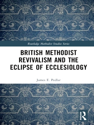 Immagine del venditore per Routledge Methodist Studies Series: British Methodist Revivalism and the Eclipse of Ecclesiology venduto da Collectors' Bookstore