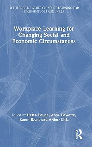 Image du vendeur pour Routledge-IAL Series on Adult Learning for Emergent Jobs and Skills: Workplace Learning for Changing Social and Economic Circumstances mis en vente par Collectors' Bookstore