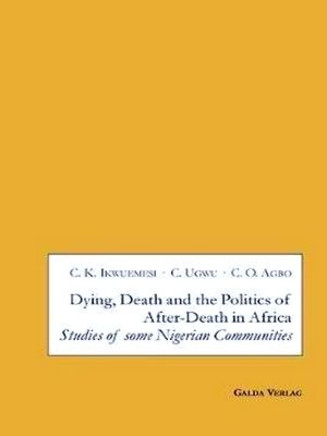 Imagen del vendedor de Dying, Death and the Politics of After-Death in Africa a la venta por Collectors' Bookstore