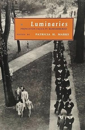Luminaries: Princeton Faculty Remembered [Princeton Legacy Library, 344]