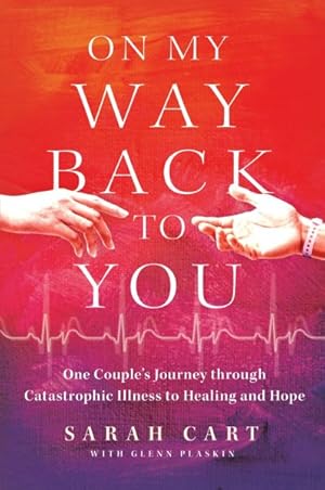 Seller image for On My Way Back to You : One Couple's Journey Through Catastrophic Illness to Healing and Hope for sale by GreatBookPricesUK