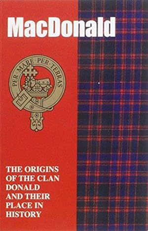 Bild des Verkufers fr MacDonald: The Origins of the Clan MacDonald and Their Place in History (Scottish Clan Mini-book) zum Verkauf von WeBuyBooks