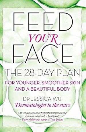 Bild des Verkufers fr Feed Your Face: The 28-day plan for younger, smoother skin and a beautiful body zum Verkauf von WeBuyBooks