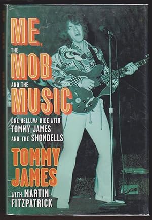 Seller image for ME, THE MOB, AND THE MUSIC One Helluva Ride with Tommy James & the Shondells for sale by Easton's Books, Inc.