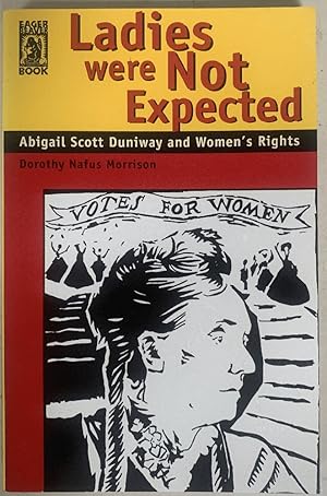 Immagine del venditore per Ladies Were Not Expected: Abigail Scott Duniway and Women's Rights venduto da Chaparral Books