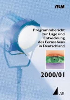 Programmbericht zur Lage und Entwicklung des Fernsehens in Deutschland, 2000/01 (Einzeltitel Komm...