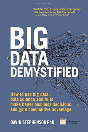 Bild des Verkufers fr Big Data Demystified: How to use big data, data science and AI to make better business decisions and gain competitive advantage zum Verkauf von WeBuyBooks