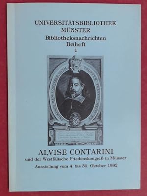 Bild des Verkufers fr Alvise Contarini und der Westflische Friedenskongress in Mnster. Ausstellung vom 4. - 30. Oktober 1982. Katalog. Beiheft 1 aus der Reihe "Bibliotheksnachrichten". zum Verkauf von Wissenschaftliches Antiquariat Zorn