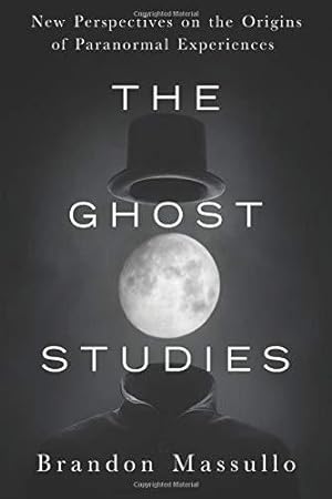 Imagen del vendedor de Ghost Studies: New Perspectives on the Origins of Paranormal Experiences a la venta por WeBuyBooks