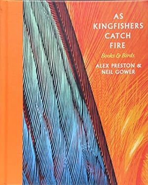 Bild des Verkufers fr As Kingfishers Catch Fire: Birds & Books zum Verkauf von WeBuyBooks