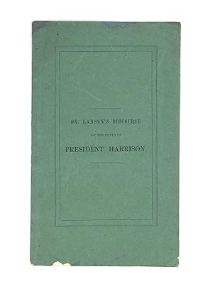 Seller image for A DISCOURSE, DELIVERED AT DEDHAM, MAY 14, 1841, THE DAY OF THE NATIONAL FAST, ON THE OCCASION OF THE DEATH OF WILLIAM HENRY HARRISON, LATE PRESIDENT OF THE UNITED STATES for sale by johnson rare books & archives, ABAA