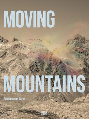 Bild des Verkufers fr Bastiaan van Aarle: Moving Mountains (Fotografie) zum Verkauf von Studibuch