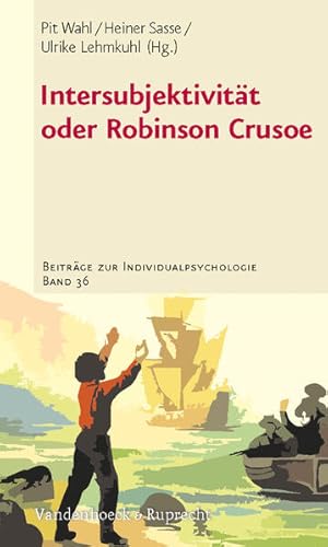 Immagine del venditore per Intersubjektivitt oder Robinson Crusoe (Beitrge zur Individualpsychologie, Band 36) venduto da Studibuch