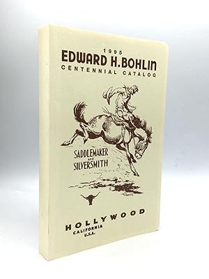 Seller image for 1995 EDWARD H. BOHLIN CENTENNIAL CATALOG: Celebrating and Continuing the Lifework of the Saddle Maker and Silversmith to the Stars for sale by johnson rare books & archives, ABAA