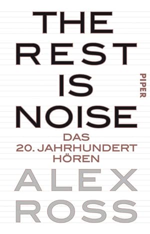 Seller image for The Rest is Noise: Das 20. Jahrhundert hren: Das 20. Jahrhundert hren. Ausgezeichnet mit dem National Book Critics Circle Award und Guardian First Book Award 2008 for sale by Versandantiquariat Felix Mcke