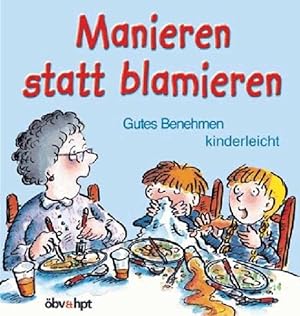 Bild des Verkufers fr Manieren statt blamieren: Gutes Benehmen kinderleicht zum Verkauf von Versandantiquariat Felix Mcke