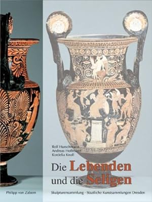 Imagen del vendedor de Die Lebenden und die Seligen: Unteritalisch-rotfigurige Vasen der Dresdener Skulpturensammlung. Katalog-Handbuch zur Ausstellung im Albertinum, . Dresden, 15.11.2003-28.3.2004 a la venta por Versandantiquariat Felix Mcke