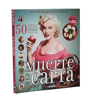 Seller image for MUERTE A LA CARTA. 50 FAMOSOS, SUS LTIMAS CENAS. RECETAS for sale by Librera Monogatari