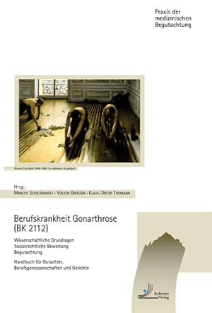 Seller image for Berufskrankheit Gonarthrose (BK 2112): Wissenschaftliche Grundlagen Sozialrechtliche Bewertung Begutachtung Handbuch fr Gutachter, . (Praxis der medizinischen Begutachtung) for sale by Studibuch