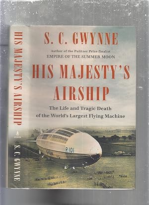 Imagen del vendedor de His Majesty's Airship: The Life and Tragic Death of the World's Largest Flying Machine a la venta por Old Book Shop of Bordentown (ABAA, ILAB)