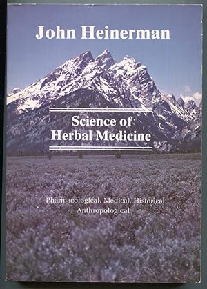 The Science of Herbal Medicine: Pharmacological, Medical, Historical, Anthropological