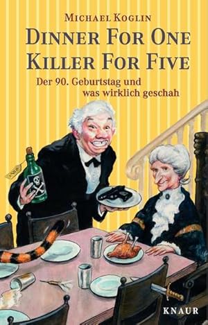 Bild des Verkufers fr Dinner for One - Killer for Five: Der 90. Geburtstag und was wirklich geschah zum Verkauf von Versandantiquariat Felix Mcke
