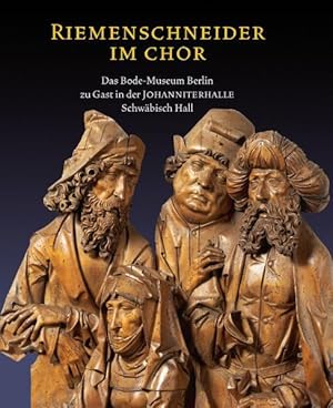 Immagine del venditore per Riemenschneider im Chor: Das Bode Museum Berlin zu Gast in der Johanniterhalle Schwbisch Hall venduto da Versandantiquariat Felix Mcke