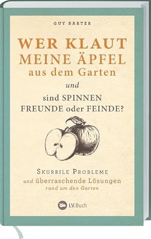 Bild des Verkufers fr Wer klaut meine pfel aus dem Garten: Skurrile Probleme und berraschende Lsungen rund um den Garten zum Verkauf von Studibuch