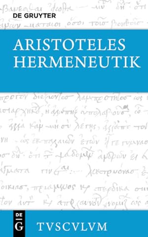 Bild des Verkufers fr Hermeneutik / Peri hermeneias: Griechisch - deutsch (Sammlung Tusculum) zum Verkauf von Studibuch